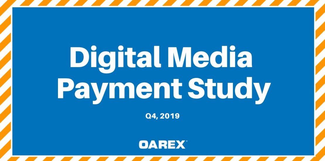 Digital Media Payment Study, Q4 2019 (Free Download) OAREX Capital